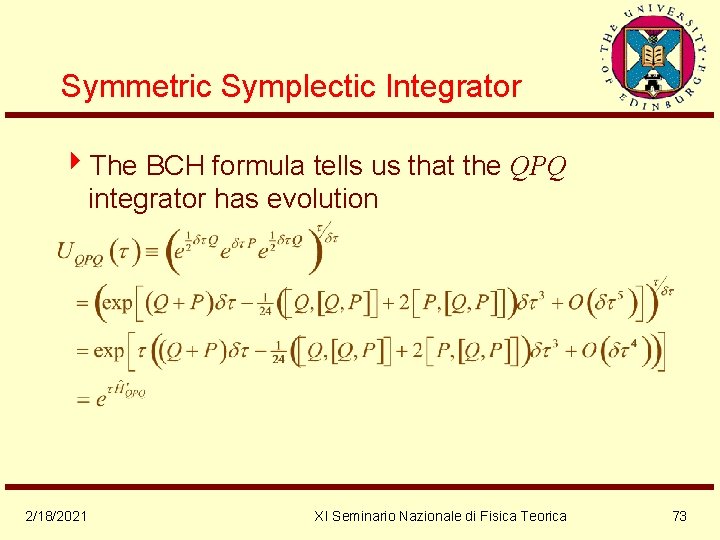 Symmetric Symplectic Integrator 4 The BCH formula tells us that the QPQ integrator has