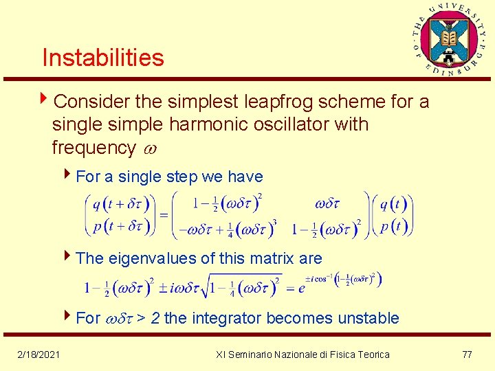 Instabilities 4 Consider the simplest leapfrog scheme for a single simple harmonic oscillator with