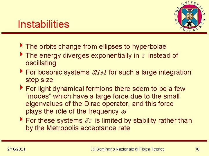 Instabilities 4 The orbits change from ellipses to hyperbolae 4 The energy diverges exponentially