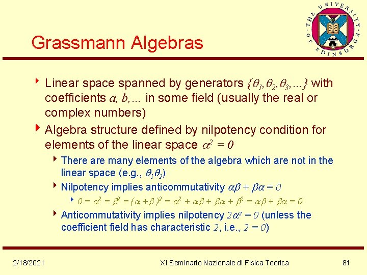 Grassmann Algebras 8 Linear space spanned by generators { 1, 2, 3, …} with