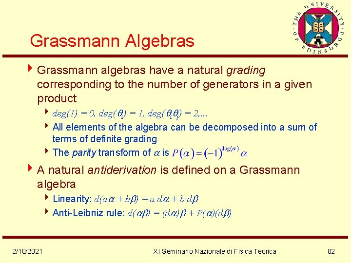 Grassmann Algebras 4 Grassmann algebras have a natural grading corresponding to the number of