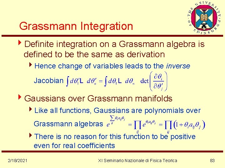 Grassmann Integration 4 Definite integration on a Grassmann algebra is defined to be the