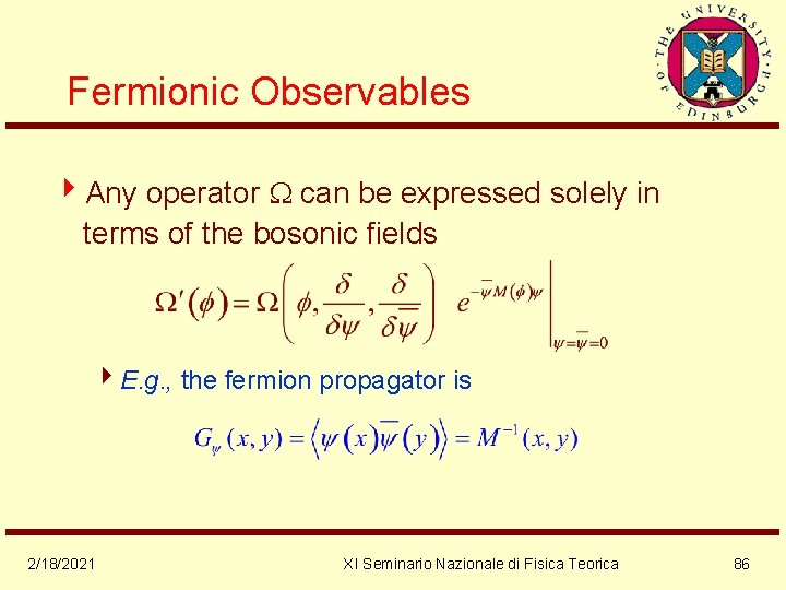 Fermionic Observables 4 Any operator can be expressed solely in terms of the bosonic