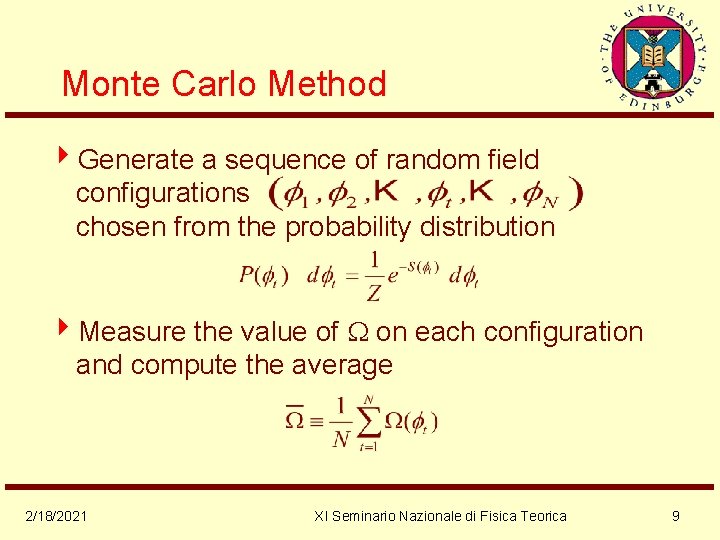 Monte Carlo Method 4 Generate a sequence of random field configurations chosen from the