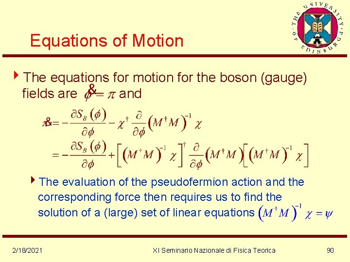 Equations of Motion 4 The equations for motion for the boson (gauge) fields are