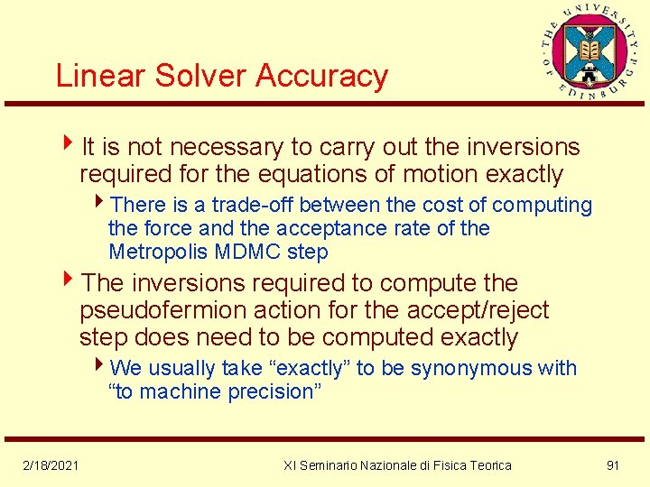 Linear Solver Accuracy 4 It is not necessary to carry out the inversions required