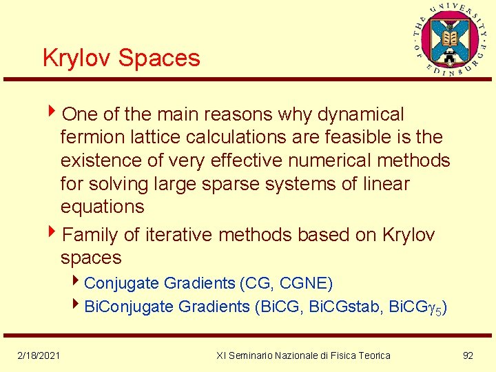 Krylov Spaces 4 One of the main reasons why dynamical fermion lattice calculations are