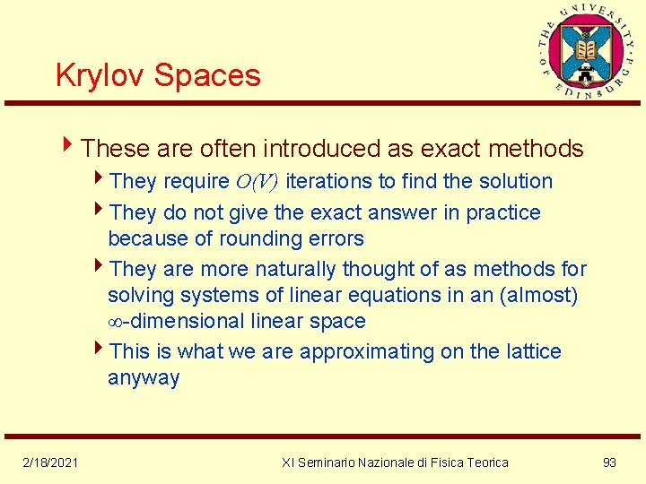 Krylov Spaces 4 These are often introduced as exact methods 4 They require O(V)