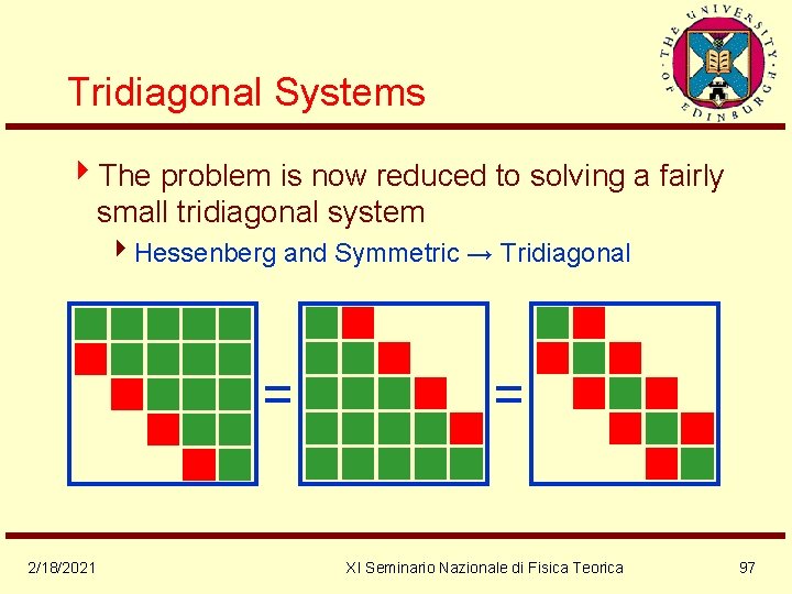 Tridiagonal Systems 4 The problem is now reduced to solving a fairly small tridiagonal