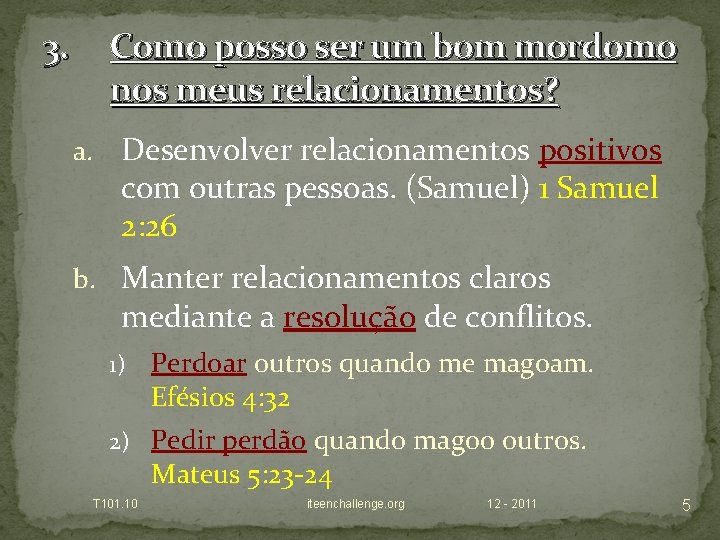 3. Como posso ser um bom mordomo nos meus relacionamentos? a. Desenvolver relacionamentos positivos