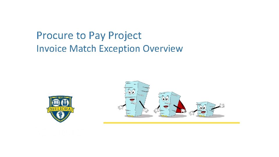 Procure to Pay Project Invoice Match Exception Overview October 30, 2018 – P 2