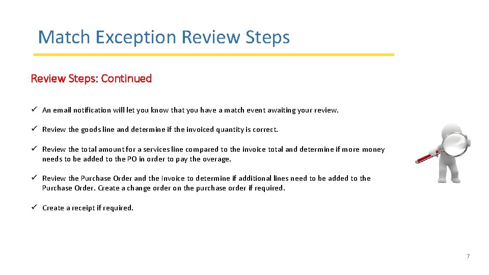 Match Exception Review Steps: Continued ü An email notification will let you know that