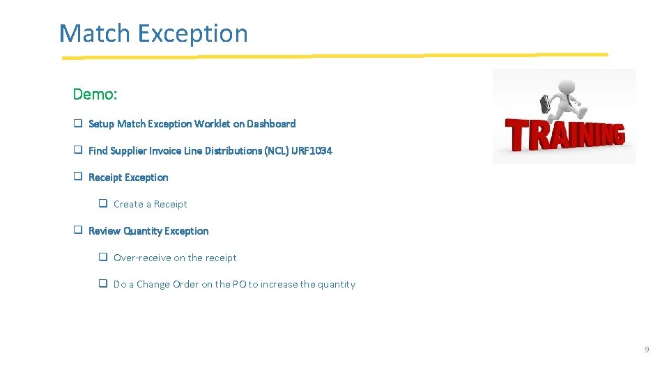 Match Exception Demo: q Setup Match Exception Worklet on Dashboard q Find Supplier Invoice