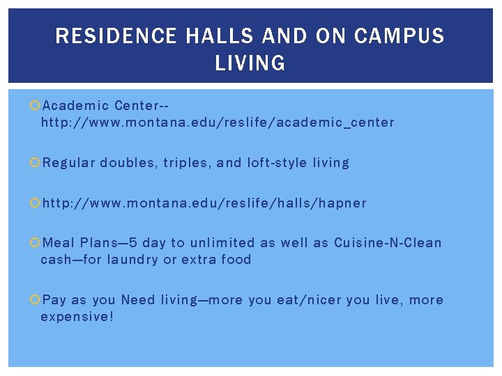 RESIDENCE HALLS AND ON CAMPUS LIVING Academic Center-http: //www. montana. edu/reslife/academic_center Regular doubles, triples,