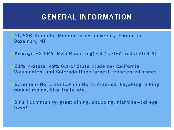 GENERAL INFORMATION 15, 686 students– Medium sized university located in Bozeman, MT Average HS