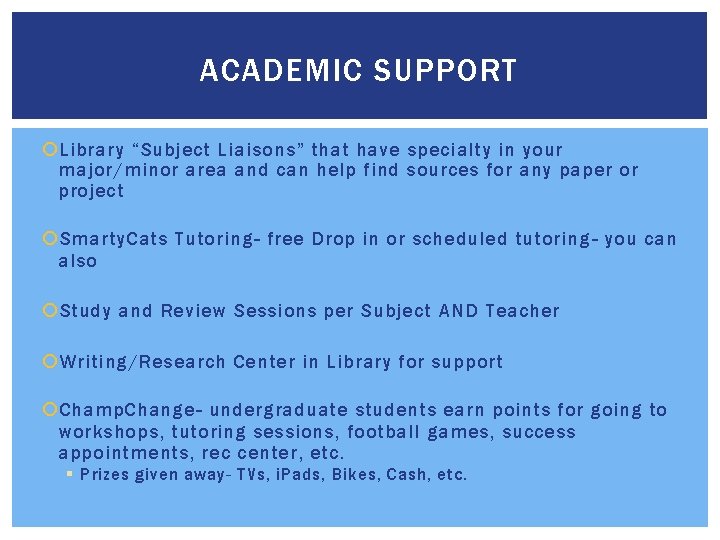 ACADEMIC SUPPORT Library “Subject Liaisons” that have specialty in your major/minor area and can