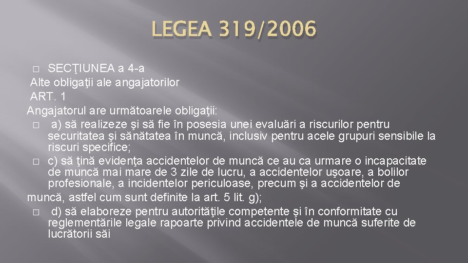 LEGEA 319/2006 SECŢIUNEA a 4 -a Alte obligaţii ale angajatorilor ART. 1 Angajatorul are
