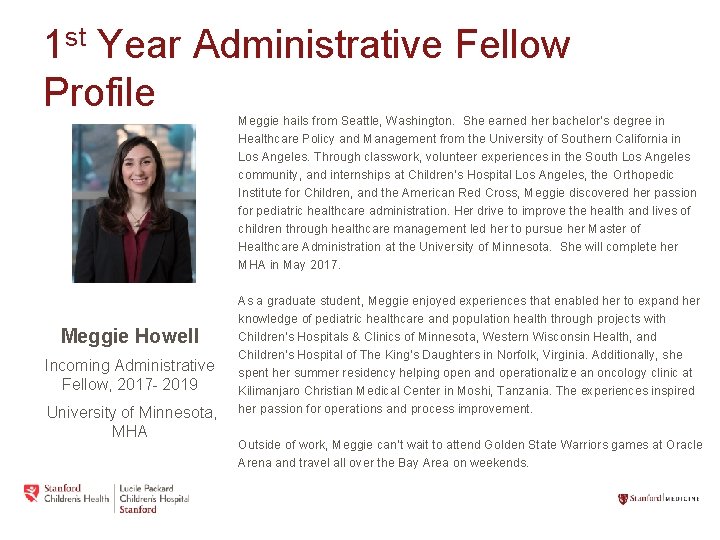 1 st Year Administrative Fellow Profile Meggie hails from Seattle, Washington. She earned her