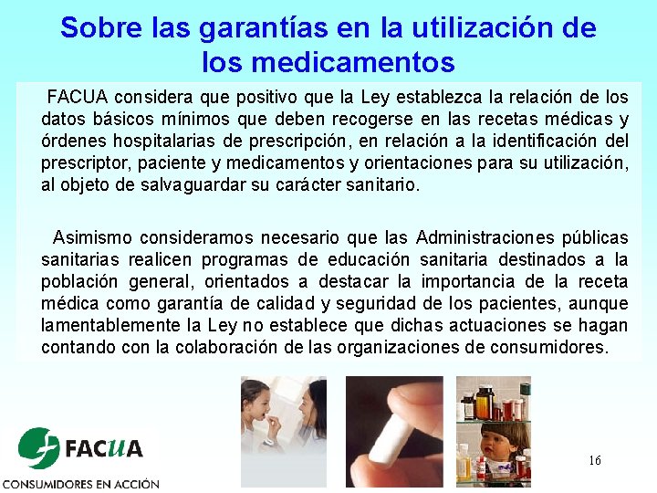 Sobre las garantías en la utilización de los medicamentos FACUA considera que positivo que