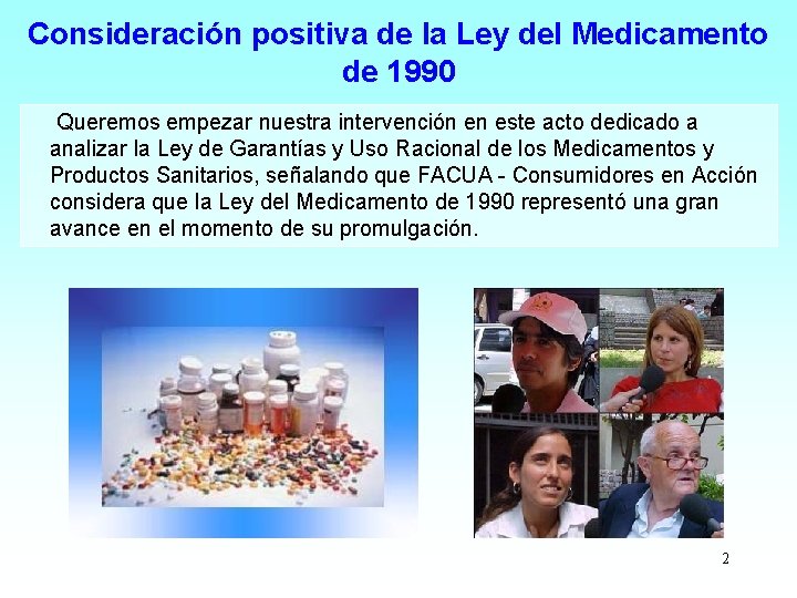 Consideración positiva de la Ley del Medicamento de 1990 Queremos empezar nuestra intervención en