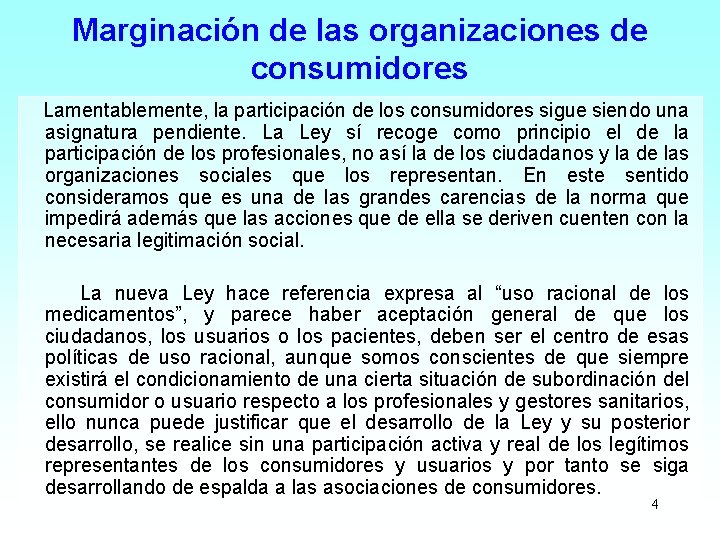 Marginación de las organizaciones de consumidores Lamentablemente, la participación de los consumidores sigue siendo