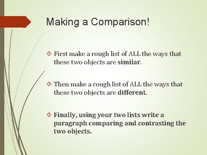 Making a Comparison! First make a rough list of ALL the ways that these