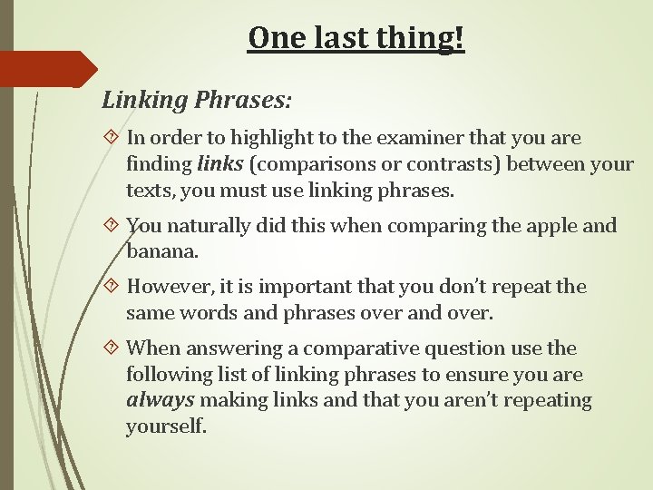 One last thing! Linking Phrases: In order to highlight to the examiner that you
