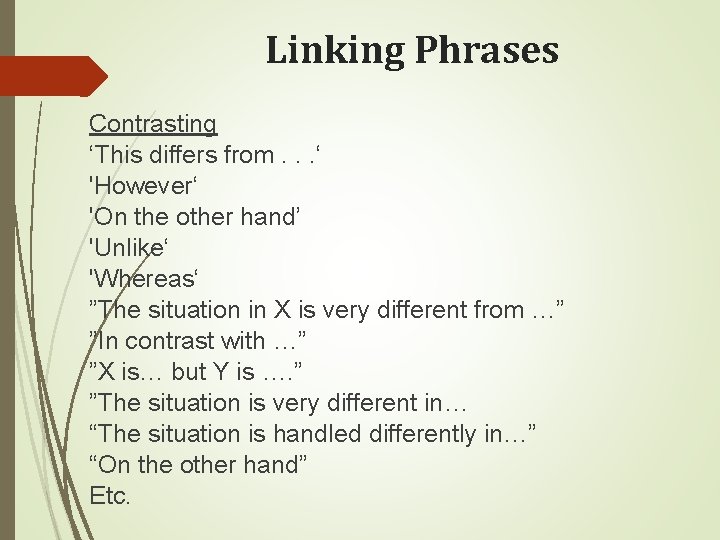 Linking Phrases Contrasting ‘This differs from. . . ‘ 'However‘ 'On the other hand’