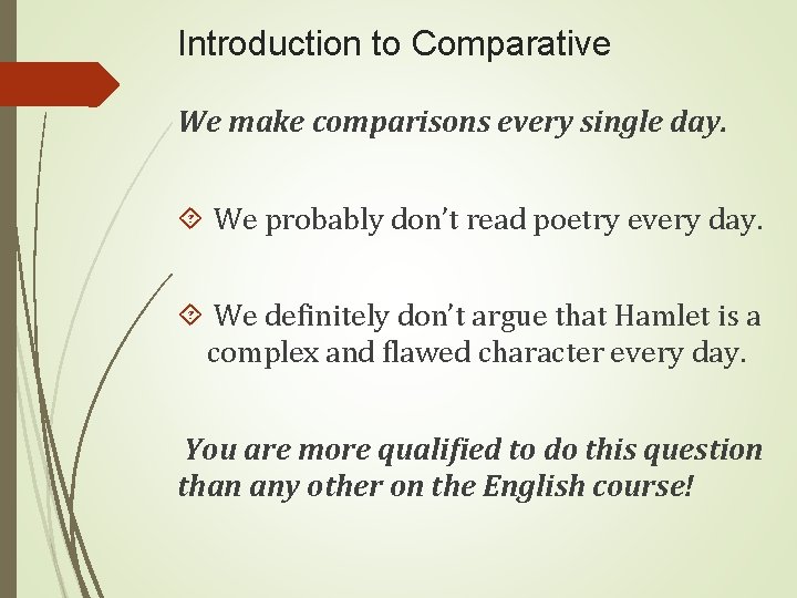 Introduction to Comparative We make comparisons every single day. We probably don’t read poetry