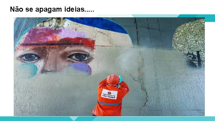 Não se apagam ideias. . . 