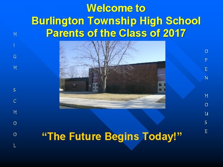H Welcome to Burlington Township High School Parents of the Class of 2017 I