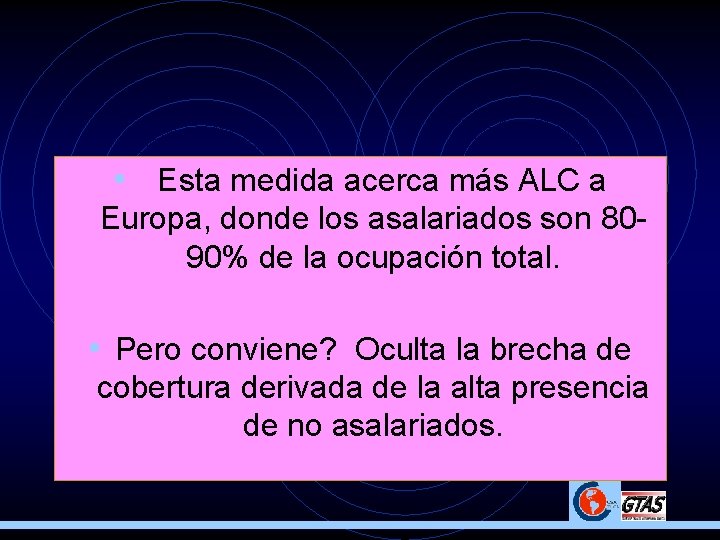  • Esta medida acerca más ALC a Europa, donde los asalariados son 8090%