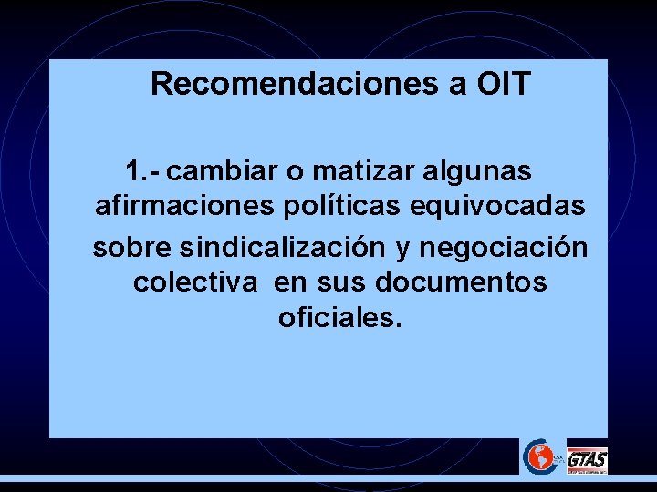  • Recomendaciones a OIT 1. - cambiar o matizar algunas afirmaciones políticas equivocadas