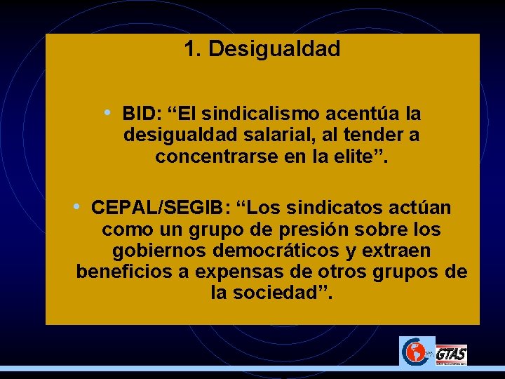 1. Desigualdad • BID: “El sindicalismo acentúa la desigualdad salarial, al tender a concentrarse