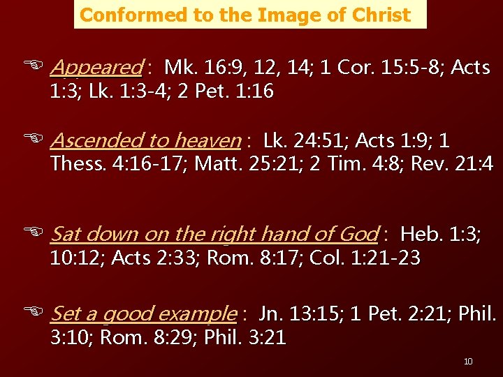 Conformed to the Image of Christ E Appeared : Mk. 16: 9, 12, 14;