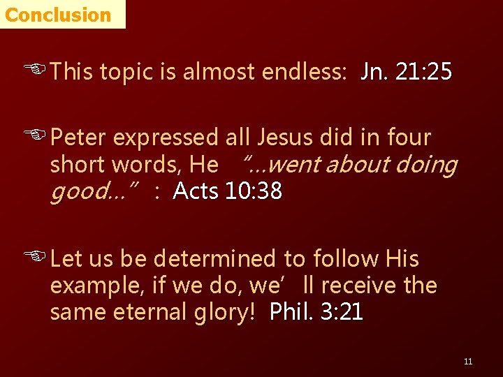 Conclusion E This topic is almost endless: Jn. 21: 25 E Peter expressed all