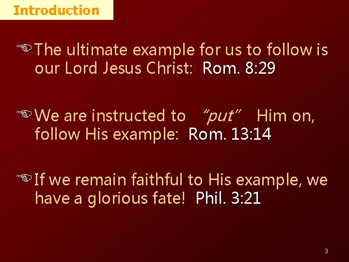 Introduction E The ultimate example for us to follow is our Lord Jesus Christ: