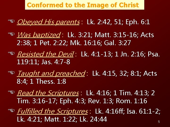 Conformed to the Image of Christ E Obeyed His parents : Lk. 2: 42,