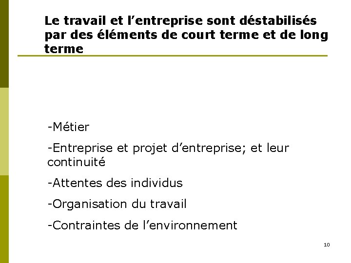 Le travail et l’entreprise sont déstabilisés par des éléments de court terme et de