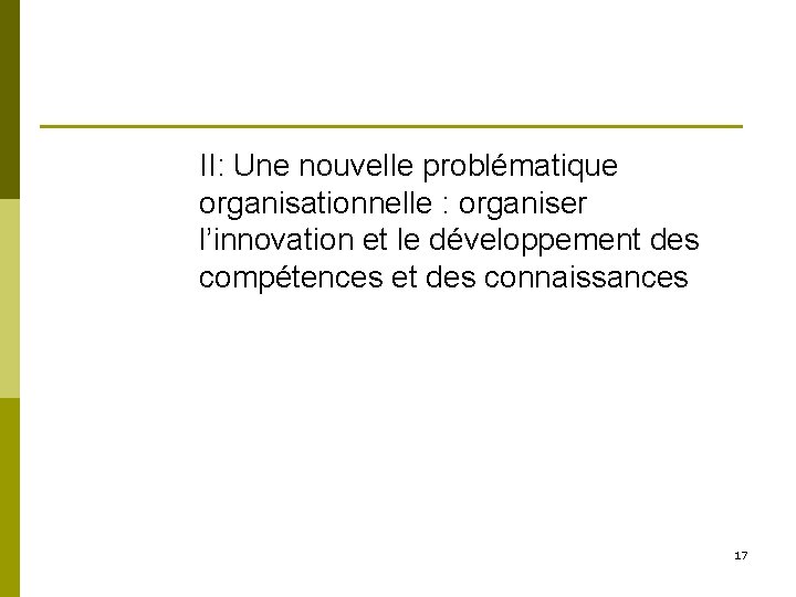 II: Une nouvelle problématique organisationnelle : organiser l’innovation et le développement des compétences et