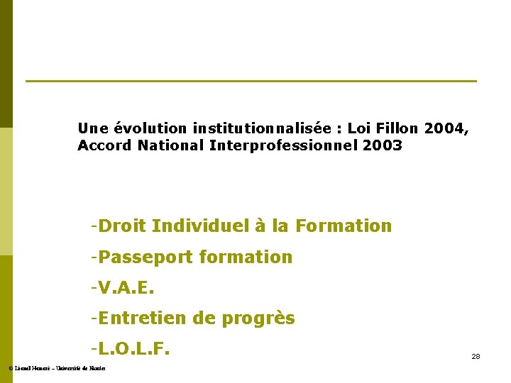 Une évolution institutionnalisée : Loi Fillon 2004, Accord National Interprofessionnel 2003 -Droit Individuel à