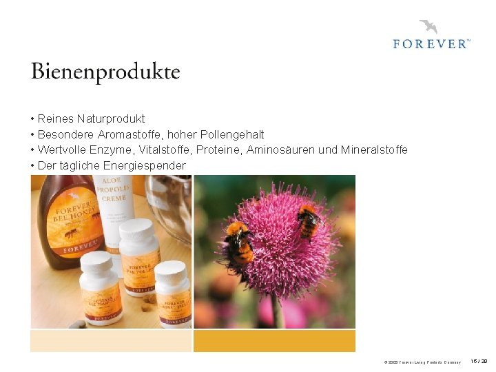  • Reines Naturprodukt • Besondere Aromastoffe, hoher Pollengehalt • Wertvolle Enzyme, Vitalstoffe, Proteine,