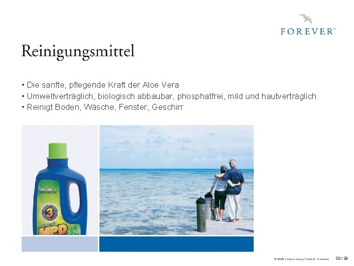  • Die sanfte, pflegende Kraft der Aloe Vera • Umweltverträglich, biologisch abbaubar, phosphatfrei,