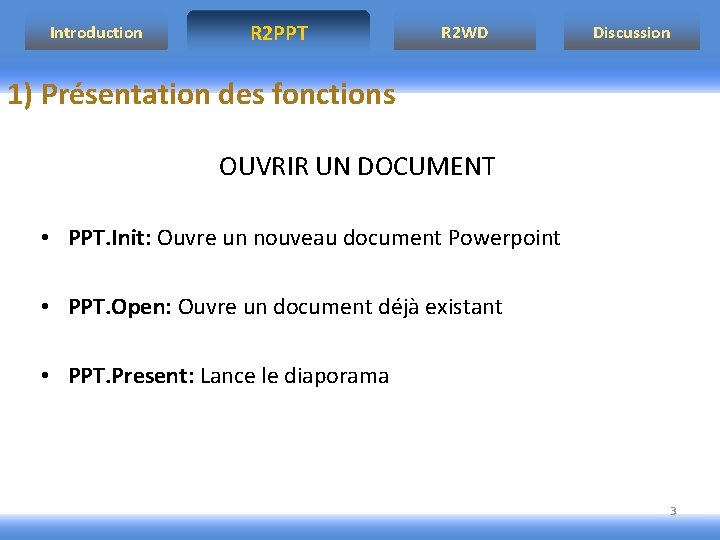 Introduction R 2 PPT R 2 WD Discussion 1) Présentation des fonctions OUVRIR UN