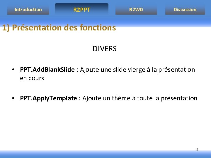 Introduction R 2 PPT R 2 WD Discussion 1) Présentation des fonctions DIVERS •