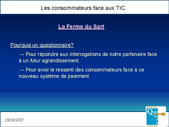 Les consommateurs face aux TIC La Ferme du Sart Pourquoi un questionnaire? → Pour