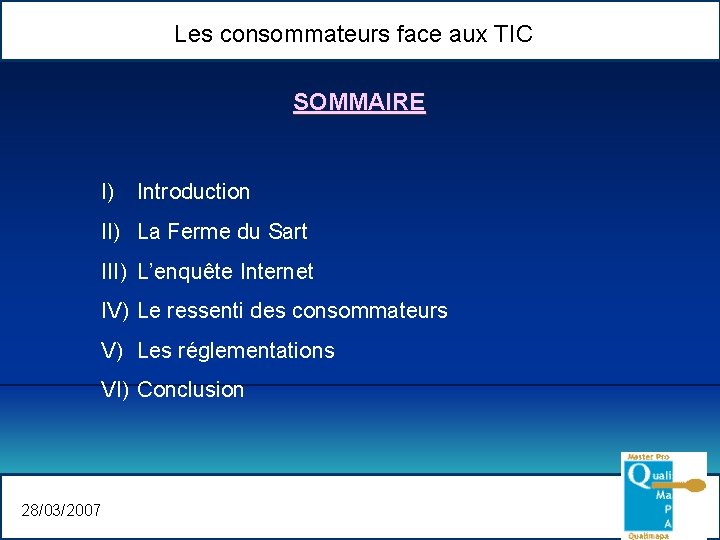 Les consommateurs face aux TIC SOMMAIRE I) Introduction II) La Ferme du Sart III)