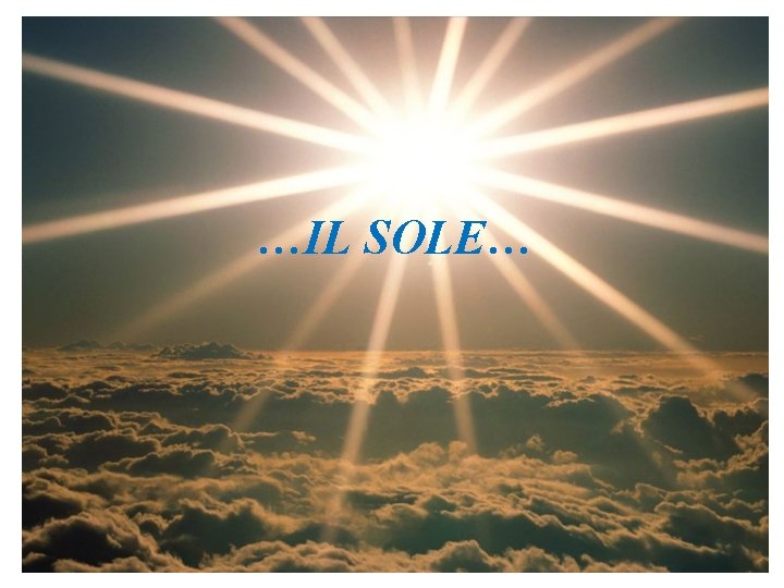 …IL SOLE… 