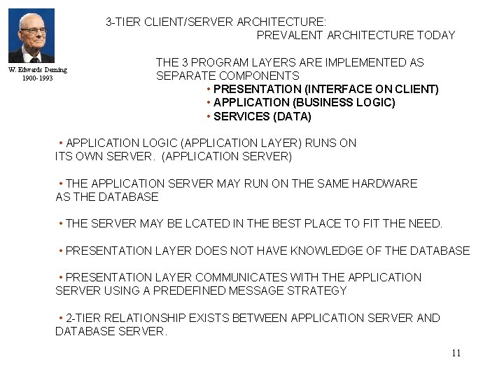 3 -TIER CLIENT/SERVER ARCHITECTURE: PREVALENT ARCHITECTURE TODAY W. Edwards Deming 1900 -1993 THE 3