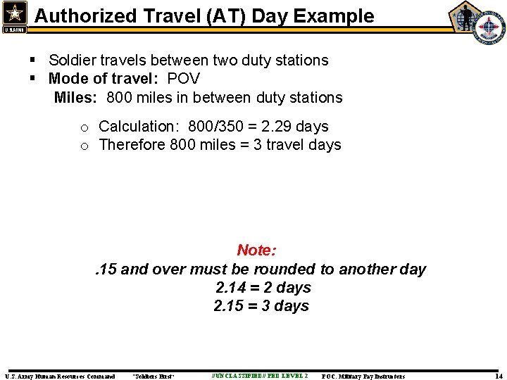 Authorized Travel (AT) Day Example § Soldier travels between two duty stations § Mode Authorized Travel (AT) Day Example § Soldier travels between two duty stations § Mode